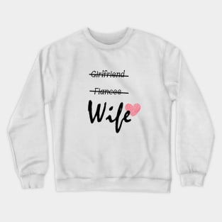 Girlfriend Fiancee Wife Crewneck Sweatshirt